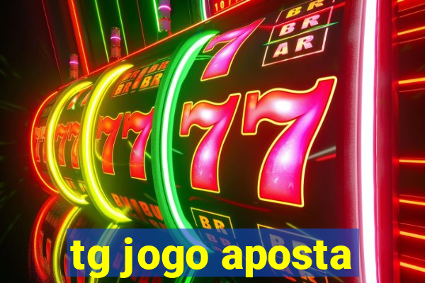 tg jogo aposta